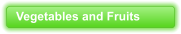Vegetables and Fruits