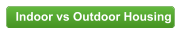 Indoor vs Outdoor Housing