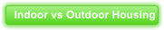 Indoor vs Outdoor Housing
